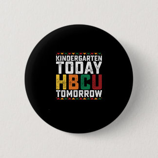 Kindergarten Today Hbcu Tomorrow 6 Cm Round Badge