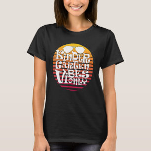 Kindergarten Vibes First Day Of Kindergarten Teach T-Shirt
