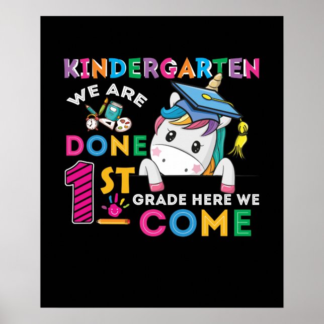 Kindergarten We Are Done 1St Grade Here We Come Un Poster (Front)