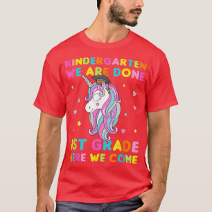 Kindergarten We Are Done 1st Grade kinder Unicorn T-Shirt