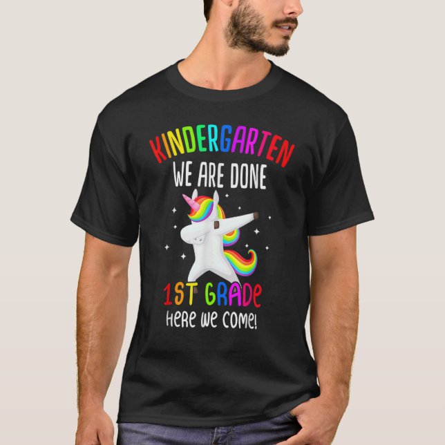 Kindergarten We Are Done 1st Grade Kinder Unicorn  T-Shirt (Front)