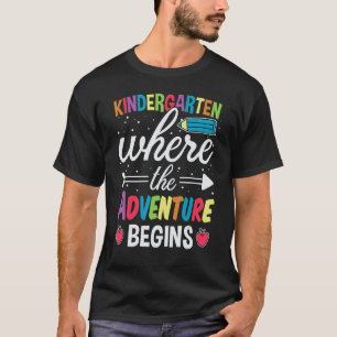 Kindergarten Where The Adventure Begins Back To S T-Shirt