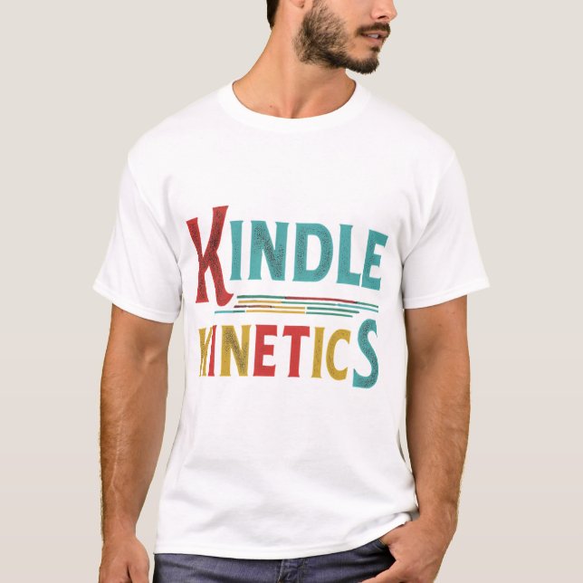 Kindle Kinetics  T-Shirt (Front)