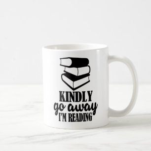 Kindly go away, I'm reading mug