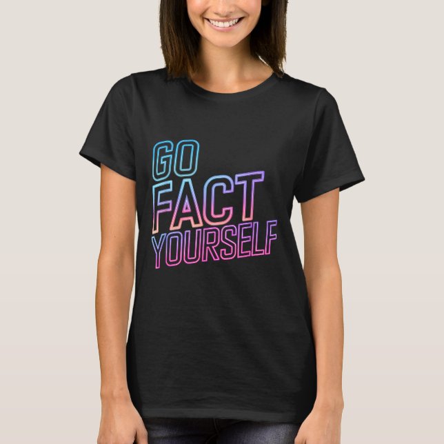 Kindly Go Fact Yourself Funny Cyber Vibes Slogan S T-Shirt (Front)