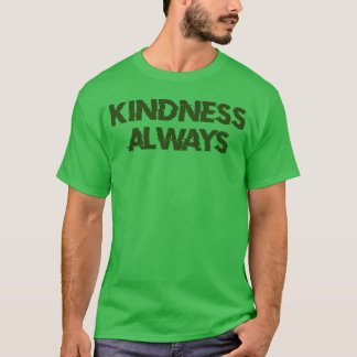 kindness always share the love with friends family T-Shirt