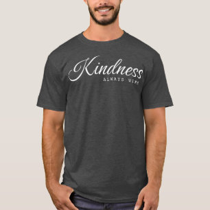 Kindness Always Wins T-Shirt