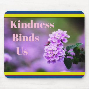 Kindness Binds Us Mouse Pad