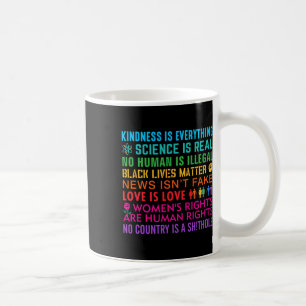 Kindness Black Lives Womens Rights Love Science An Coffee Mug