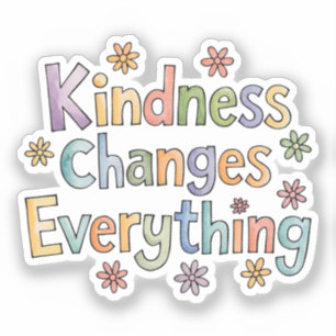 Kindness changes everything