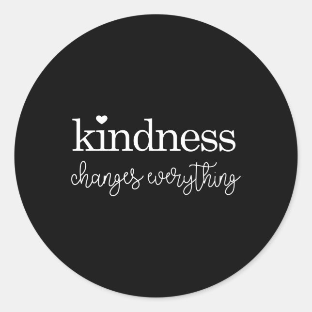 Kindness Changes Everything Classic Round Sticker (Front)