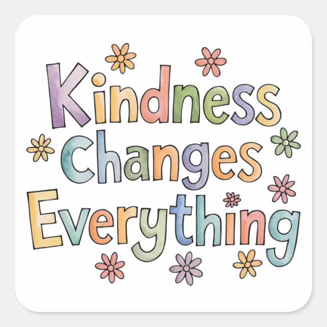 Kindness changes everything square sticker (Front)