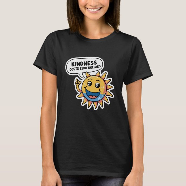 Kindness Costs Zero Dollars T-Shirt (Front)