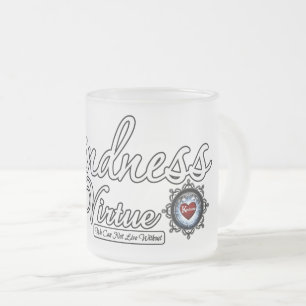 Kindness Is A Virtue Frosted Glass Coffee Mug