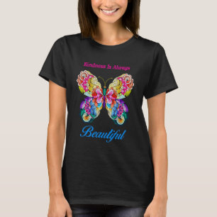  Kindness Is Always Beautiful Colourful Butterfly T-Shirt