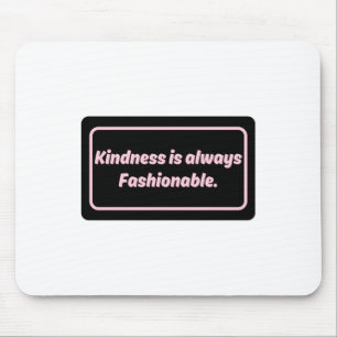 Kindness Is Always Fashionable No.1 Sticker Mouse Mat