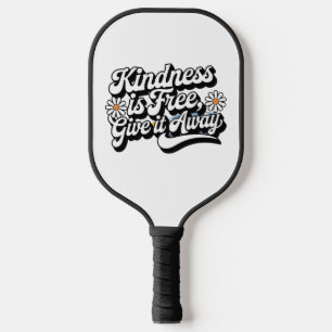 "Kindness is Free, Give it Away" Pickleball Paddle