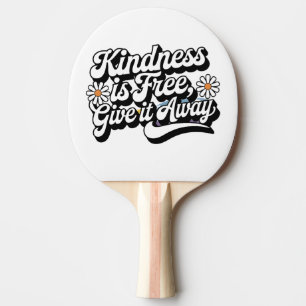 "Kindness is Free, Give it Away" Ping Pong Paddle