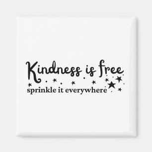 Kindness Is Free Sprinkle Everywhere  Magnet