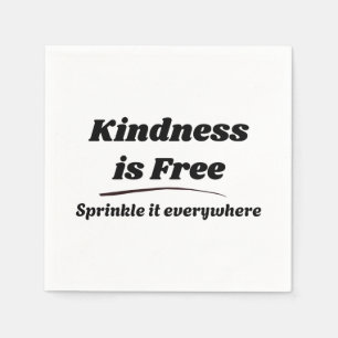 Kindness Is Free Sprinkle It Everywhere Black Typo Napkin