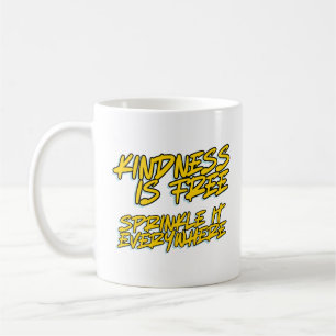 KINDNESS IS FREE SPRINKLE IT EVERYWHERE COFFEE MUG