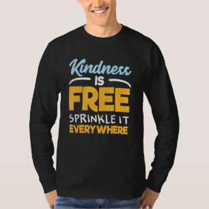 Kindness Is Free Sprinkle It Everywhere Positive Q T-Shirt