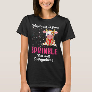 Kindness Is Free Sprinkle Tha Stuff Everywhere Cow T-Shirt