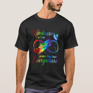 Kindness Is Free Sprinkle That Stuff Everywhere T-Shirt