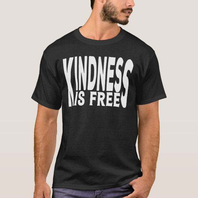 Kindness Is Free T-Shirt (Front)