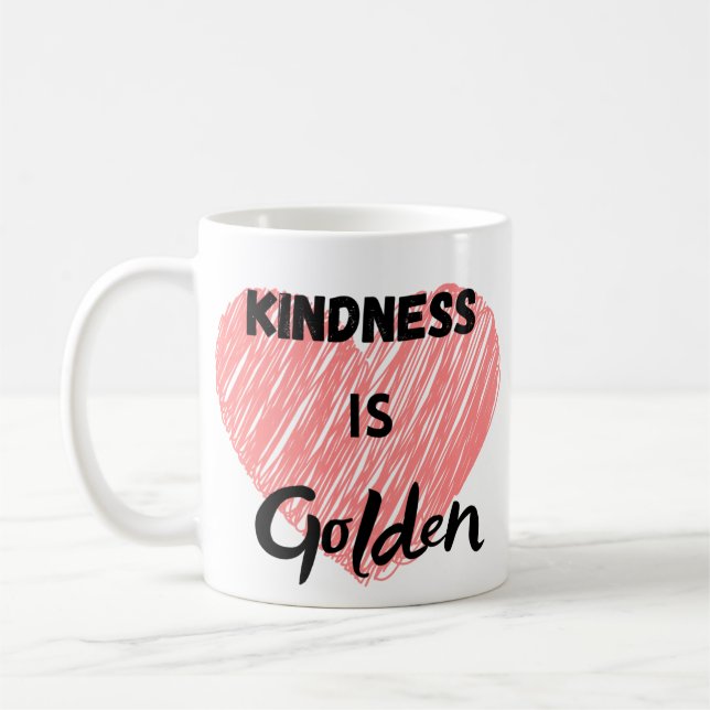 Kindness is golden coffee mug (Left)