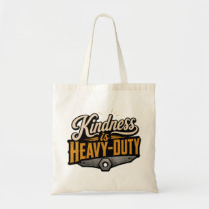 Kindness is Heavy-Duty Funny Industrial Quote Tote Bag