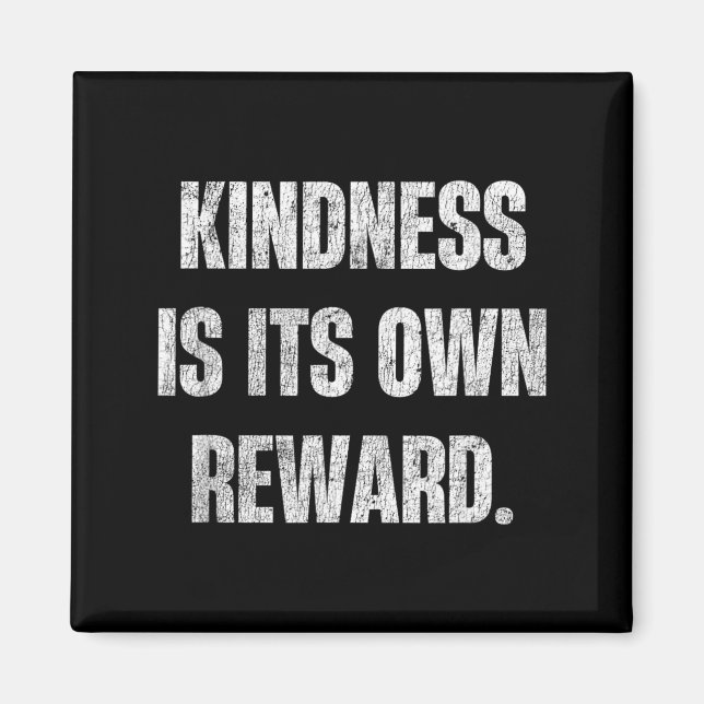 Kindness is Its Own Reward Inspiring Quote Magnet (Front)