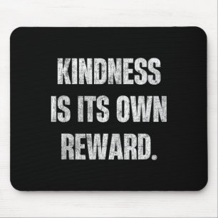 Kindness is Its Own Reward Inspiring Quote Mouse Mat