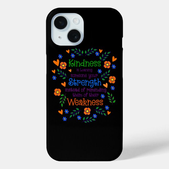 Kindness Is Loaning Someone Your Strength  Case-Mate iPhone Case (Back)