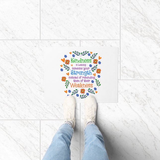 Kindness Is Loaning Someone Your Strength  Doormat (Indoor)