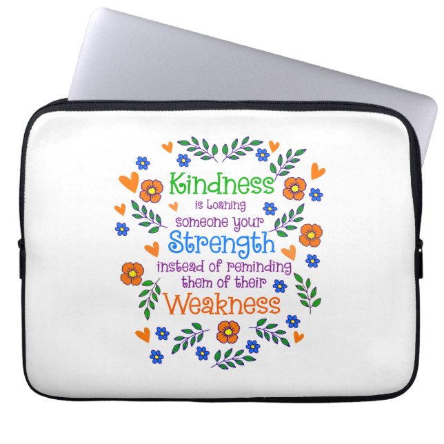 Kindness Is Loaning Someone Your Strength  Laptop Sleeve (Front)