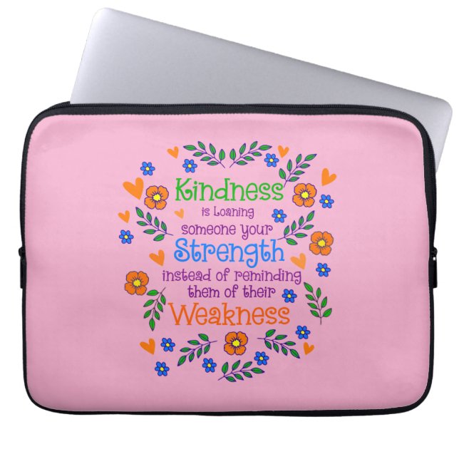 Kindness Is Loaning Someone Your Strength  Laptop Sleeve (Front)