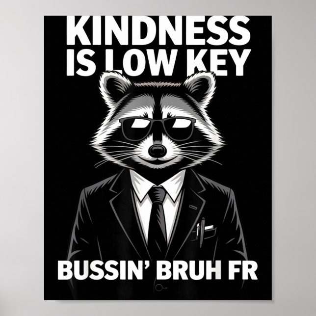 Kindness Is Low Key Bussin' Bruh Fr Raccoon Cool F Poster (Front)