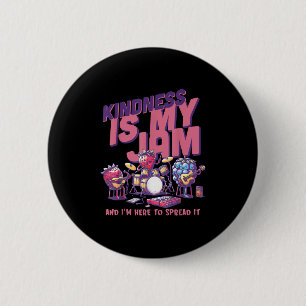 Kindness Is My Jam And Im Here To Spread It Motiva 6 Cm Round Badge