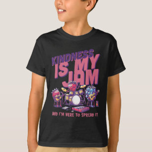 Kindness Is My Jam And Im Here To Spread It Motiva T-Shirt