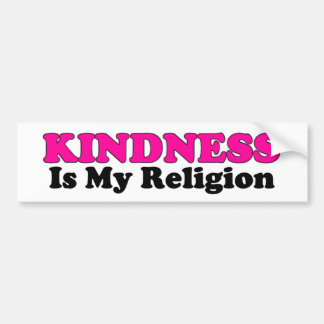 Kindness Is My Religion Bumper Sticker