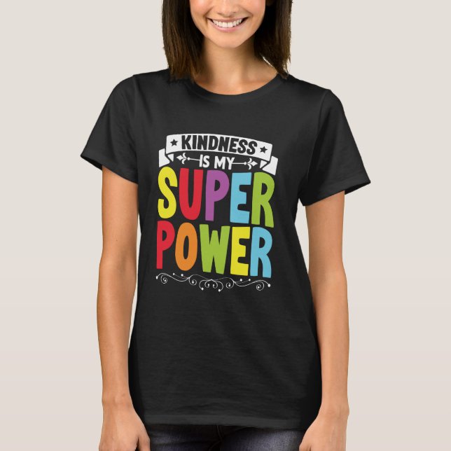 Kindness Is My Superpower Anti-Bullying Br Nice an T-Shirt (Front)