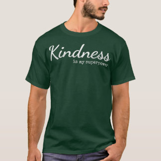 Kindness Is My Superpower Awareness3506  T-Shirt