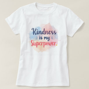 Kindness Is My Superpower Inspirational Watercolor T-Shirt