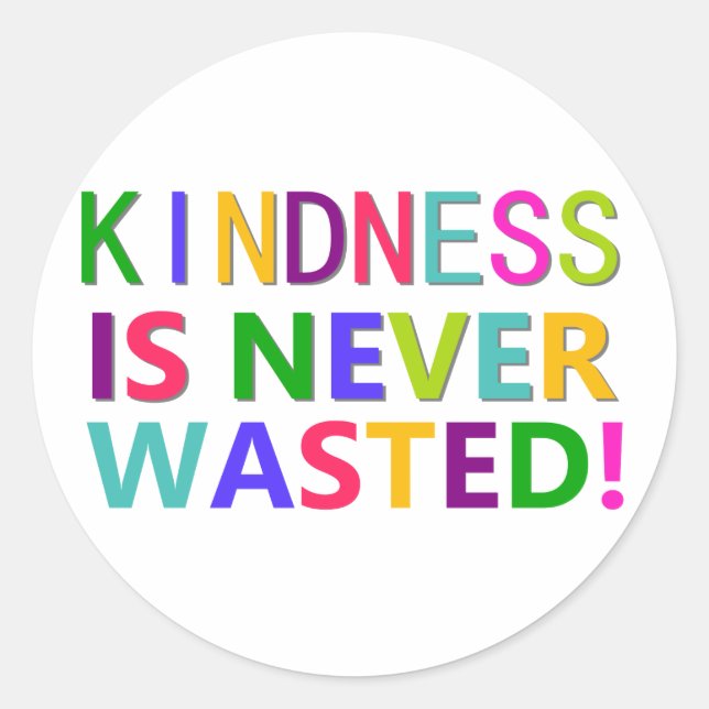 Kindness is Never Wasted Classic Round Sticker (Front)