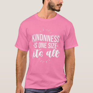 Kindness Is One Size Fits All - Anti Bullying Day T-Shirt