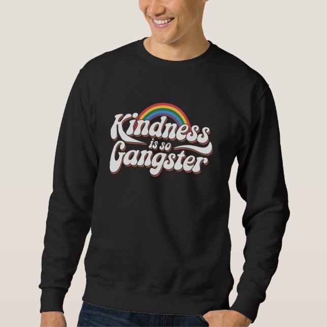 Kindness Is So Gangster Rainbow Graphic Sweatshirt (Front)