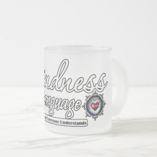 Kindness Is The Language Frosted Glass Coffee Mug