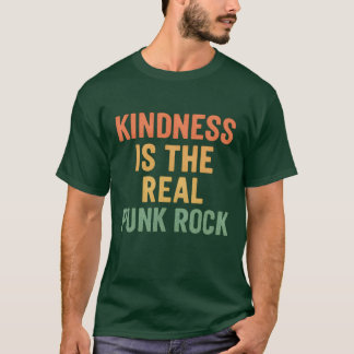 KINDNESS IS THE REAL PUNK ROCK T-Shirt