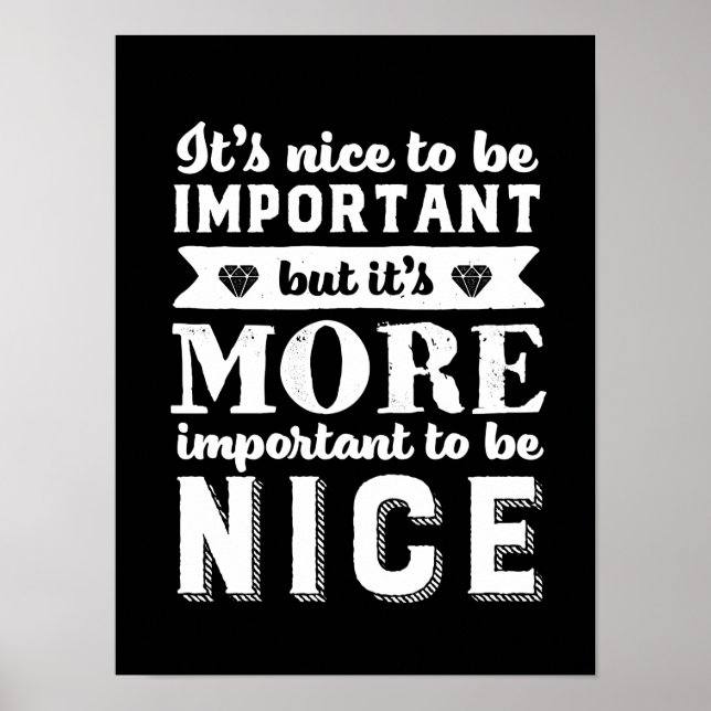 Kindness Kind Quote It's More Important To Be Nice Poster (Front)